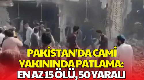 Pakistan'ta Cami Yakınında Kanlı Saldırı! En Az 15 Ölü, 50'den Fazla Yaralı